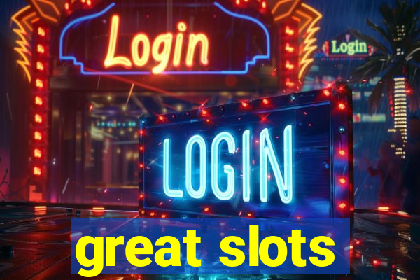 great slots